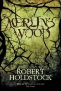 Robert Holdstock - Merlin's Wood