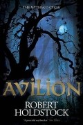 Robert Holdstock - Avilion