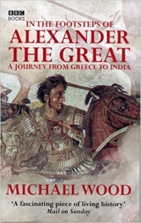 Michael Wood - In The Footsteps Of Alexander The Great