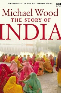 Michael Wood - The Story of India