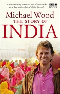 Michael Wood - The Story of India