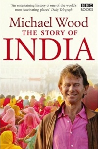 Michael Wood - The Story of India
