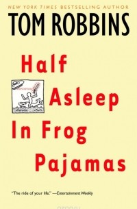 Tom Robbins - Half Asleep in Frog Pajamas