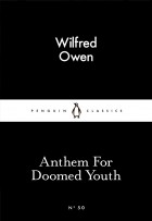 Wilfred Owen - Anthem For Doomed Youth