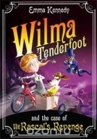 Emma Kennedy - Wilma Tenderfoot and the Case of the Rascal&#039;s Revenge