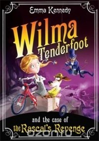 Emma Kennedy - Wilma Tenderfoot and the Case of the Rascal's Revenge
