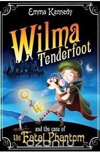 Emma Kennedy - Wilma Tenderfoot and the Case of the Fatal Phantom