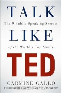 Carmine Gallo - Talk Like TED: The 9 Public Speaking Secrets of the World's Top Minds