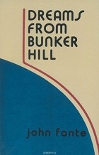 John Fante - Dreams from Bunker Hill