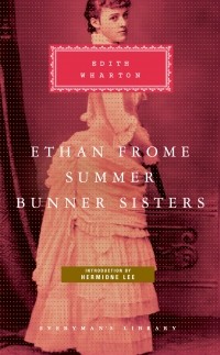 Edith Wharton - Ethan Frome, Summer, Bunner Sisters (сборник)