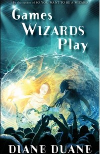 Diane Duane - Games Wizards Play