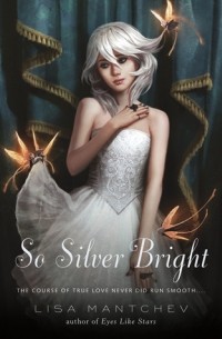 Lisa Mantchev - So Silver Bright