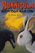 Джеймс Хоу - Bunnicula Meets Edgar Allan Crow