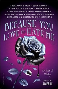 Anthology - Because You Love to Hate Me: 13 Tales of Villainy