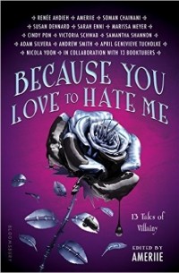 Anthology - Because You Love to Hate Me: 13 Tales of Villainy
