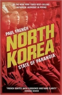 Paul French - North Korea: State of Paranoia