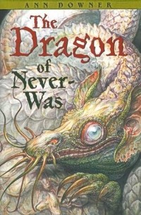 Энн Доунер - The Dragon of Never-Was