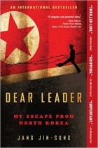 Jang Jin-sung - Dear Leader: My Escape from North Korea