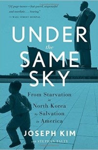  - Under the Same Sky: From Starvation in North Korea to Salvation in America