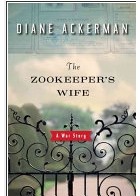 Diane Ackerman - The Zookeeper's Wife: A War Story