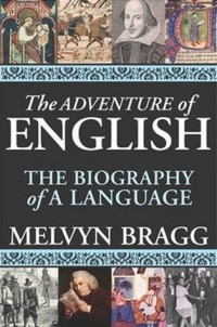 Melvyn Bragg - The Adventure of English: The Biography of a Language
