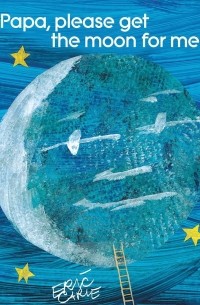 Eric Carle - Papa, Please Get the Moon for Me