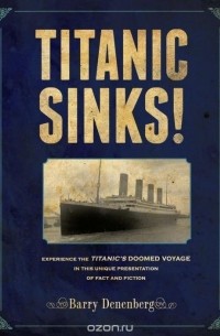 Бэрри Дененберг - Titanic Sinks!
