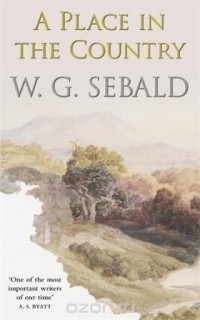 W. G. Sebald - A Place in the Country