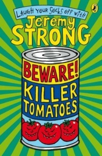 Джереми Стронг - Beware! Killer Tomatoes
