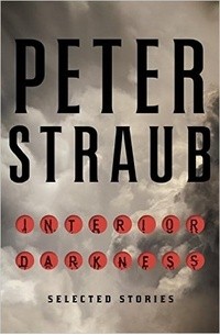 Peter Straub - Interior Darkness: Selected Stories