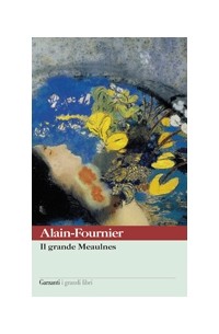 Alain-Fournier - Il grande Meaulnes