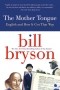 Bill Bryson - The Mother Tongue: English and How it Got that Way
