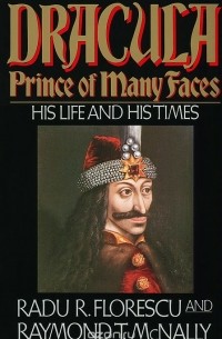  - Dracula, Prince of Many Faces: His Life and His Times