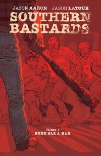  - Southern Bastards, Vol. 1: Here Was a Man