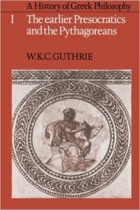 William Keith Chambers Guthrie - A History of Greek Philosophy: Volume 1, The Earlier Presocratics and the Pythagoreans