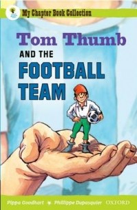 Пиппа Гудхарт - Oxford Reading Tree: All Stars: Pack 2A: Tom Thumb and the Football Team