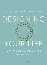  - Designing Your Life: How to Build a Well-Lived, Joyful Life