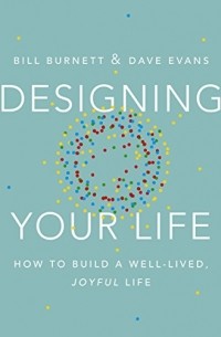  - Designing Your Life: How to Build a Well-Lived, Joyful Life