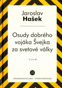Jaroslav Hasek - Osudy dobrého vojáka Švejka za světové války. 3-4