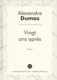 Alexandre Dumas - Vingt ans apres. Tome II