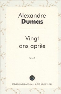 Alexandre Dumas - Vingt ans apres. Tome II