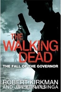 Robert Kirkman,Jay Bonansinga - The Walking Dead: The Fall of the Governor, Part One
