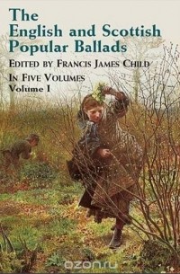 Child Francis James - The English and Scottish Popular Ballads, Vol. 1