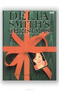 Delia Smith - Delia Smith's Christmas: 130 Recipes for Christmas