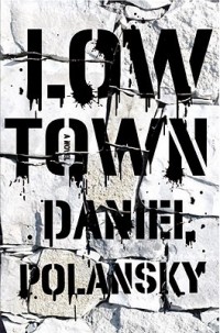 Daniel Polansky - Low Town