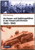 Otto Henning - Als Panzer- und Spähtruppführer in der Panzerlehrdivision 1943-1945