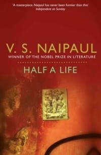 V. S. Naipaul - Half a Life