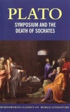 Plato - Symposium and The Death of Socrates