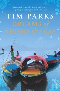 Tim Parks - Dreams Of Rivers And Seas