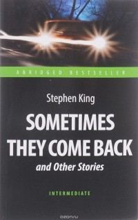 Stephen King - Sometimes They Come Back and Other Stories